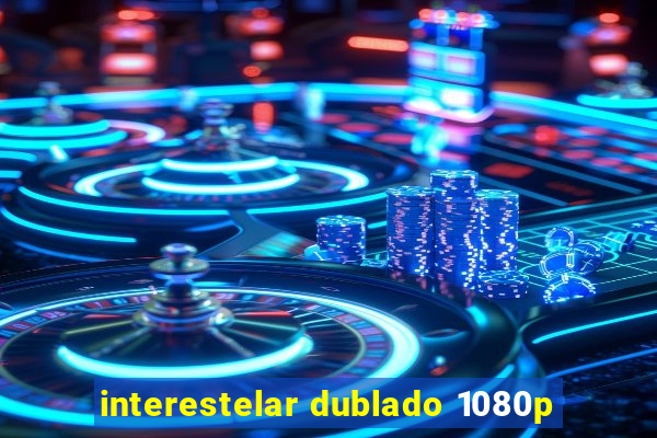 interestelar dublado 1080p